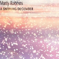 Marty Robbins - A Snowing December (Remastered)